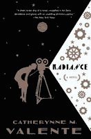 Catherynne M. Valente - Radiance, Häftad
