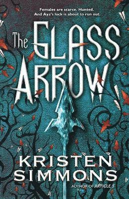 Kristen Simmons, KRISTEN SIMMONS - The Glass Arrow, Häftad