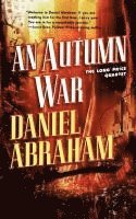 Daniel Abraham - An Autumn War: The Long Price Quartet, Häftad