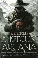 R. S. Belcher, R. S. BELCHER - The Shotgun Arcana, Häftad