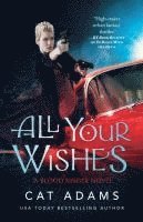 bokomslag All Your Wishes: A Blood Singer Novel