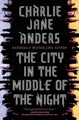 Charlie Jane Anders - The City in the Middle of the Night, Inbunden