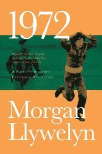 bokomslag 1972: A Novel of Ireland's Unfinished Revolution