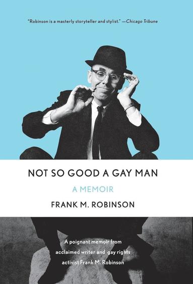 Frank M. Robinson - Not So Good a Gay Man, Inbunden
