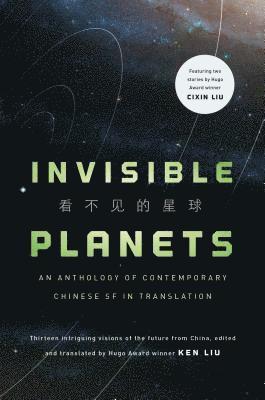 bokomslag Invisible Planets: Contemporary Chinese Science Fiction in Translation