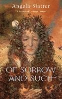 bokomslag OF SORROW AND SUCH