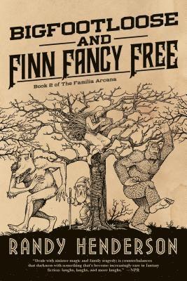 bokomslag Bigfootloose and Finn Fancy Free: The Familia Arcana, Book 2