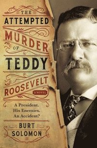 bokomslag The Attempted Murder of Teddy Roosevelt