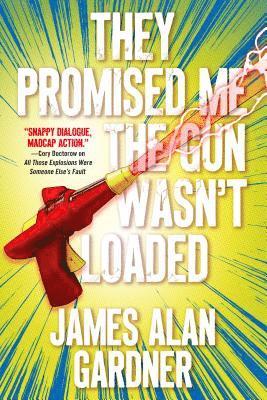James Alan Gardner - They Promised Me the Gun Wasn't Loaded, Häftad