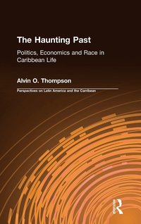 bokomslag The Haunting Past: Politics, Economics and Race in Caribbean Life