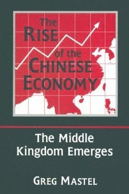 bokomslag The Rise of the Chinese Economy: The Middle Kingdom Emerges