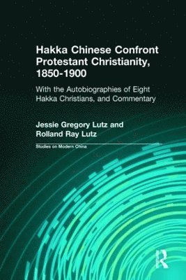 Jessie Gregory Lutz, Rolland Ray Lutz - Hakka Chinese Confront Protestant Christianity, 1850-1900, Inbunden