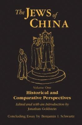 Jonathan Goldstein, Benjamin I. Schwartz - Jews of China: v. 1: Historical and Comparative Perspectives, Inbunden