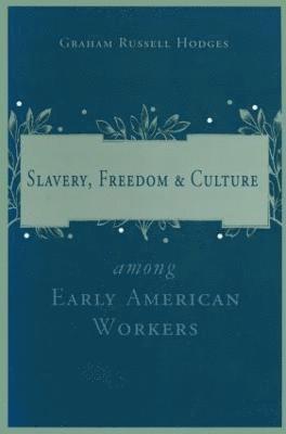 bokomslag Slavery and Freedom Among Early American Workers