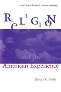 bokomslag Religion and the American Experience: A Social and Cultural History, 1765-1996