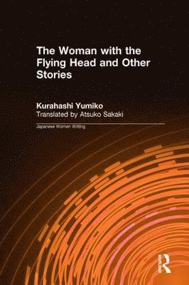 Kurahashi Yumiko, Atsuko Sakaki - Woman with the Flying Head and Other Stories, Inbunden