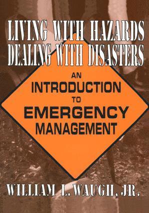 William L Waugh, William L. Waugh - Living with Hazards, Dealing with Disasters: An Introduction to Emergency Management, Häftad