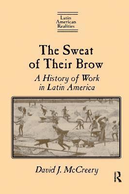 The Sweat of Their Brow: A History of Work in Latin America 1