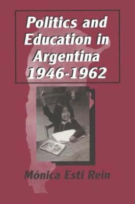 Politics and Education in Argentina, 1946-1962 1
