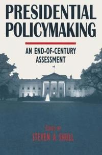 bokomslag Presidential Policymaking: An End-of-century Assessment