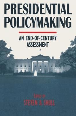 Presidential Policymaking: An End-of-century Assessment 1