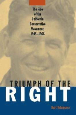 bokomslag Rise and Triumph of the California Right, 1945-66