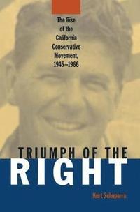 bokomslag Rise and Triumph of the California Right, 1945-66