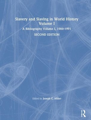 Slavery and Slaving in World History: A Bibliography, 1900-91: v. 1 1