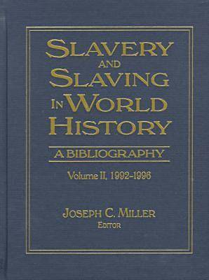 Slavery and Slaving in World History: A Bibliography, 1900-91: v. 2 1