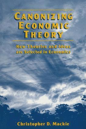 Christopher D. Mackie, Christopher D. MacKie - Canonizing Economic Theory, Häftad