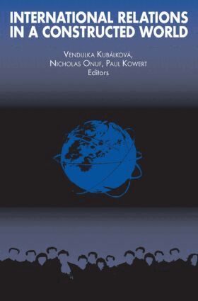 Vendulka Kubalkova - International Relations in a Constructed World, Inbunden