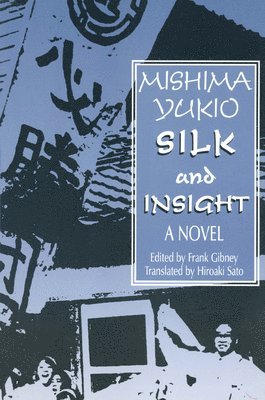 Yukio Mishima, Frank Gibney, Hiro Sato - Silk and Insight, Inbunden