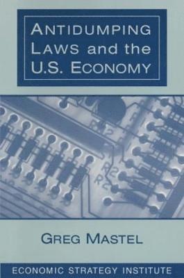 Antidumping Laws and the U.S. Economy 1