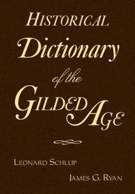 bokomslag Historical Dictionary of the Gilded Age