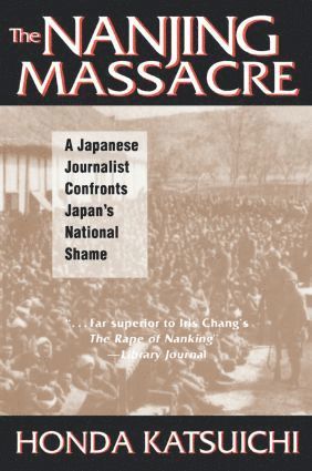 Katsuichi Honda, Frank Gibney, Karen Sandness - Nanjing Massacre: A Japanese Journalist Confronts Japan's National Shame, Häftad