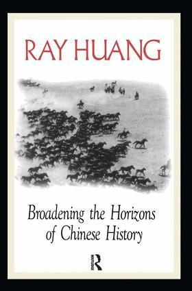 Ray Huang - Broadening the Horizons of Chinese History, Häftad