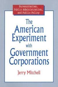 bokomslag The American Experiment with Government Corporations