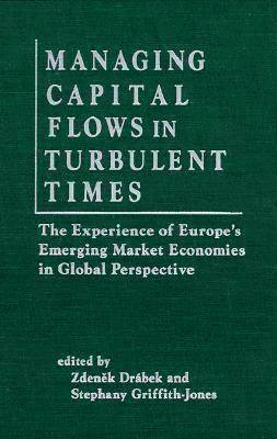 Managing Capital Flows in Turbulent Times: The Experience of Europe's Emerging Market Economies in Global Perspective 1