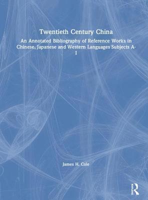 Twentieth Century China: An Annotated Bibliography of Reference Works in Chinese, Japanese and Western Languages 1