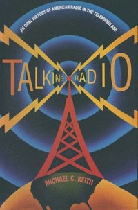 bokomslag Talking Radio: An Oral History of American Radio in the Television Age