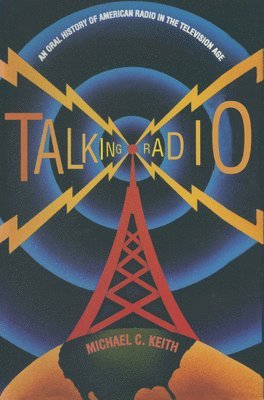Talking Radio: An Oral History of American Radio in the Television Age 1