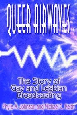 Queer Airwaves: The Story of Gay and Lesbian Broadcasting 1