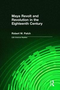 bokomslag Maya Revolt and Revolution in the Eighteenth Century