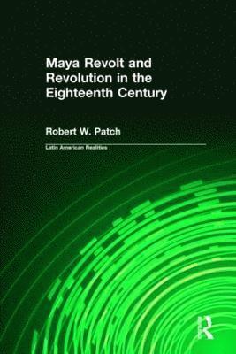 Maya Revolt and Revolution in the Eighteenth Century 1