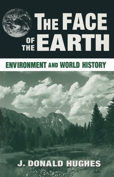 J. Donald Hughes - Face of the Earth, Inbunden