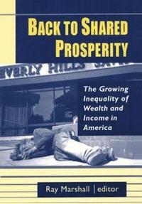 bokomslag Back to Shared Prosperity: The Growing Inequality of Wealth and Income in America