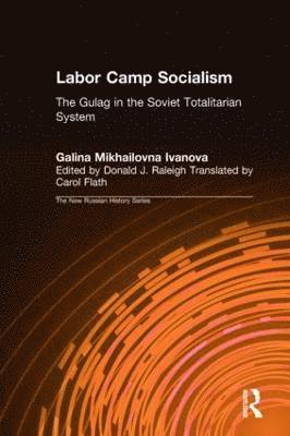 Labor Camp Socialism: The Gulag in the Soviet Totalitarian System 1
