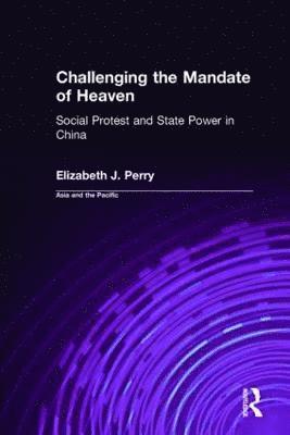 Elizabeth J. Perry - Challenging the Mandate of Heaven, Inbunden