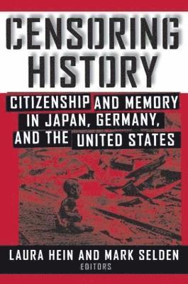 Laura E. Hein, Mark Selden, Laura E Hein - Censoring History, Häftad