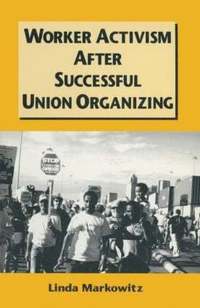 bokomslag Worker Activism After Successful Union Organizing